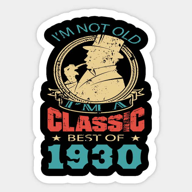 I’m not old. I’m a classic. Best of 1930 Sticker by GronstadStore